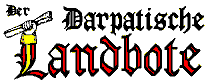 [Der Darpatische Landbote]